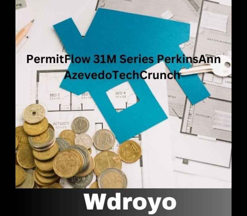 PermitFlow 31M Series PerkinsAnn AzevedoTechCrunch Success